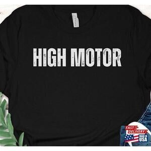 High Motor T Shirt Funny Sports Terminology Tee